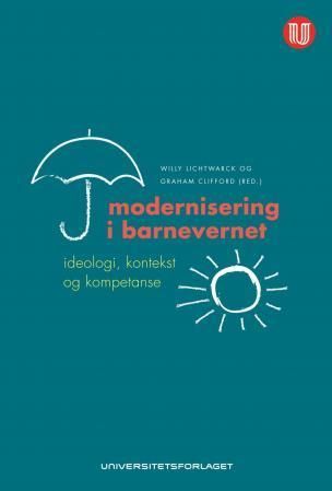 Modernisering i barnevernet : ideologi, kontekst og kompetanse