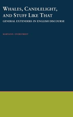Whales, Candlelight, and Stuff Like That : General Extenders in English Discourse