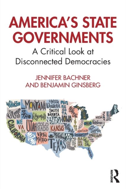 America's State Governments : A Critical Look at Disconnected Democracies