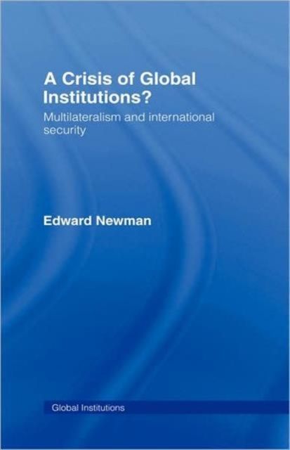 A Crisis of Global Institutions? : Multilateralism and International Security