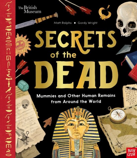 British Museum: Secrets of the Dead : Mummies and Other Human Remains from Around the World