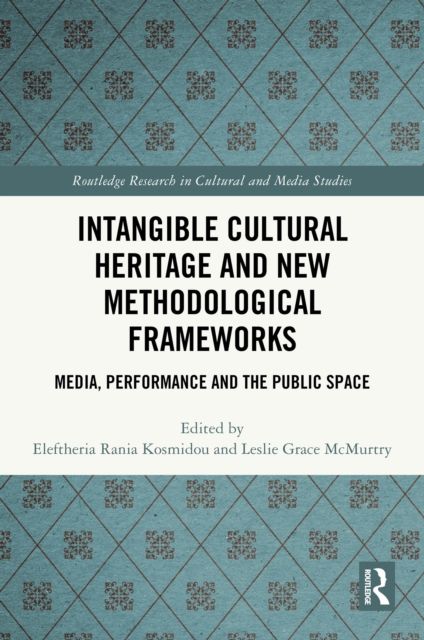 Intangible Cultural Heritage and New Methodological Frameworks : Media, Performance and the Public Space