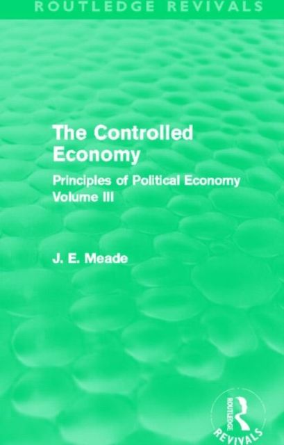 The Controlled Economy (Routledge Revivals) : Principles of Political Economy Volume III