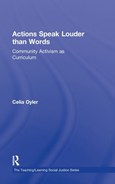 Actions Speak Louder than Words : Community Activism as Curriculum