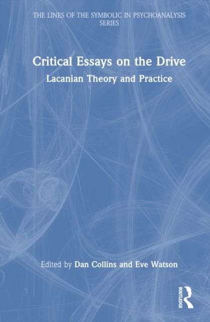Critical Essays on the Drive : Lacanian Theory and Practice