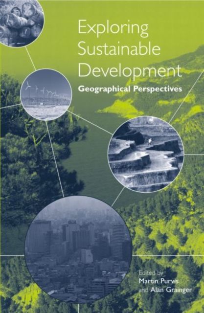 Exploring Sustainable Development : Geographical Perspectives
