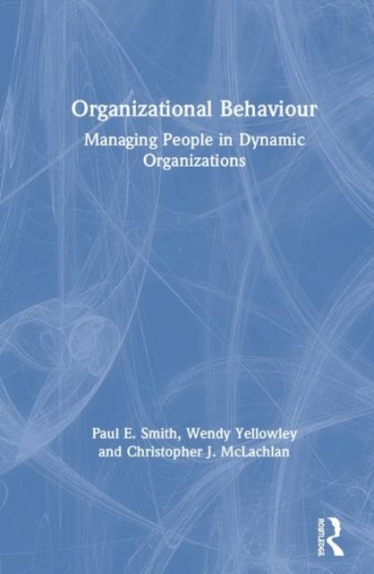 Organizational Behaviour : Managing People in Dynamic Organizations