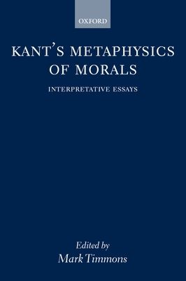 Kant's Metaphysics of Morals : Interpretative Essays