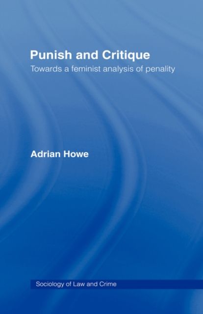 Punish and Critique : Towards a Feminist Analysis of Penality