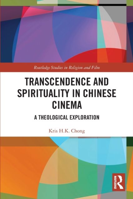 Transcendence and Spirituality in Chinese Cinema : A Theological Exploration