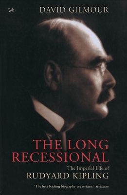 The Long Recessional : The Imperial Life of Rudyard Kipling