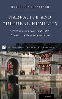 Narrative and Cultural Humility : Reflections from "The Good Witch" Teaching Psychotherapy in China