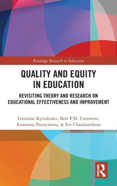 Quality and Equity in Education : Revisiting Theory and Research on Educational Effectiveness and Improvement