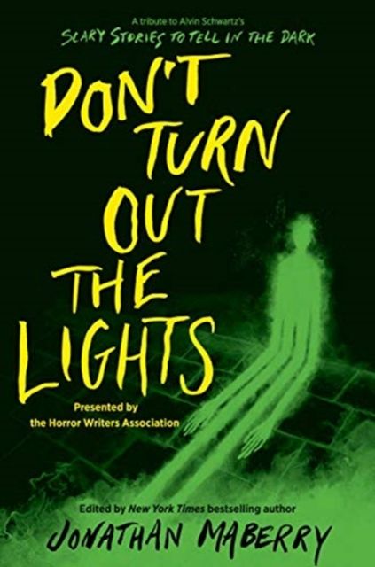 Don’t Turn Out the Lights : A Tribute to Alvin Schwartz's Scary Stories to Tell in the Dark