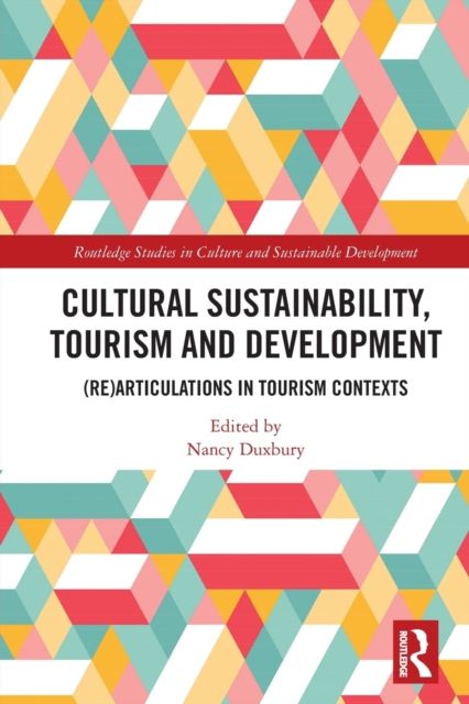 Cultural Sustainability, Tourism and Development : (Re)articulations in Tourism Contexts