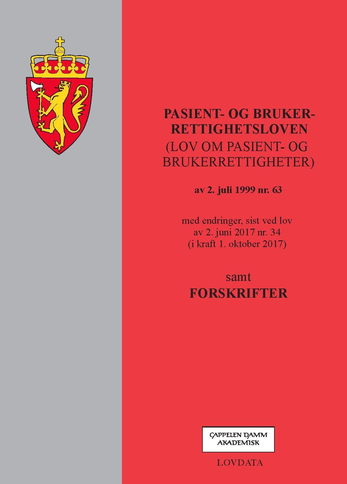 Pasient- og brukerrettighetsloven (lov om pasient- og brukerrettigheter) av 2. juli 1999 nr. 63 : med endringer, sist ved lov av 2. juni 2017 nr. 34 (i kraft 1. oktober 2017) samt forskrifter