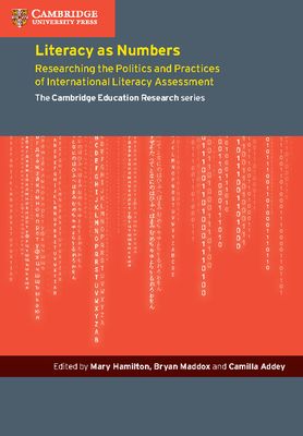 Literacy as Numbers : Researching the Politics and Practices of International Literary Assessment