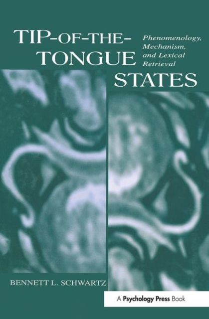 Tip-of-the-tongue States : Phenomenology, Mechanism, and Lexical Retrieval