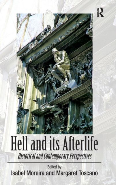 Hell and its Afterlife : Historical and Contemporary Perspectives