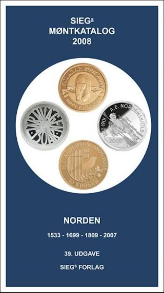 Siegs møntkatalog 2008 : Norden : Danmark, Dansk Vestindien, Trankebar, Færøerne, Grønland, Island, Norge, Sverige, Finland