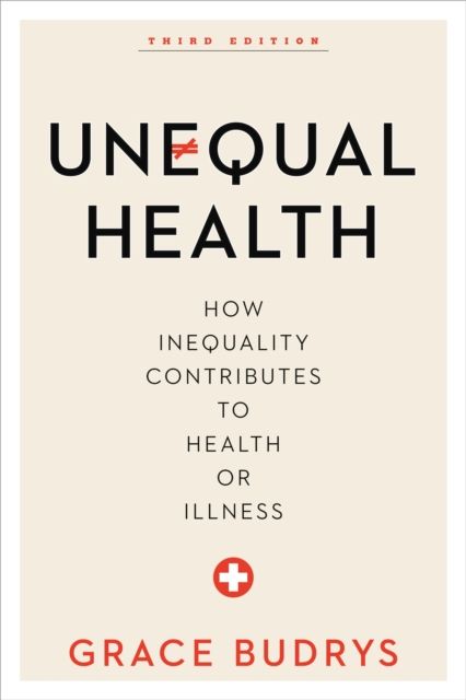 Unequal Health : How Inequality Contributes to Health or Illness