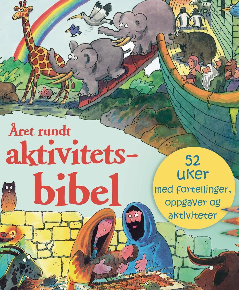 Året rundt aktivitetsbibel : 52 uker med fortellinger, oppgaver og aktiviteter