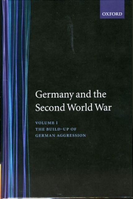 Germany and the Second World War : Volume 1: The Build-up of German Aggression