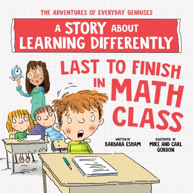 Last to Finish in Math Class : A Story about Learning Differently