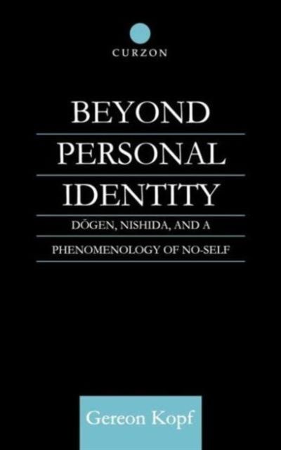 Beyond Personal Identity : Dogen, Nishida, and a Phenomenology of No-Self