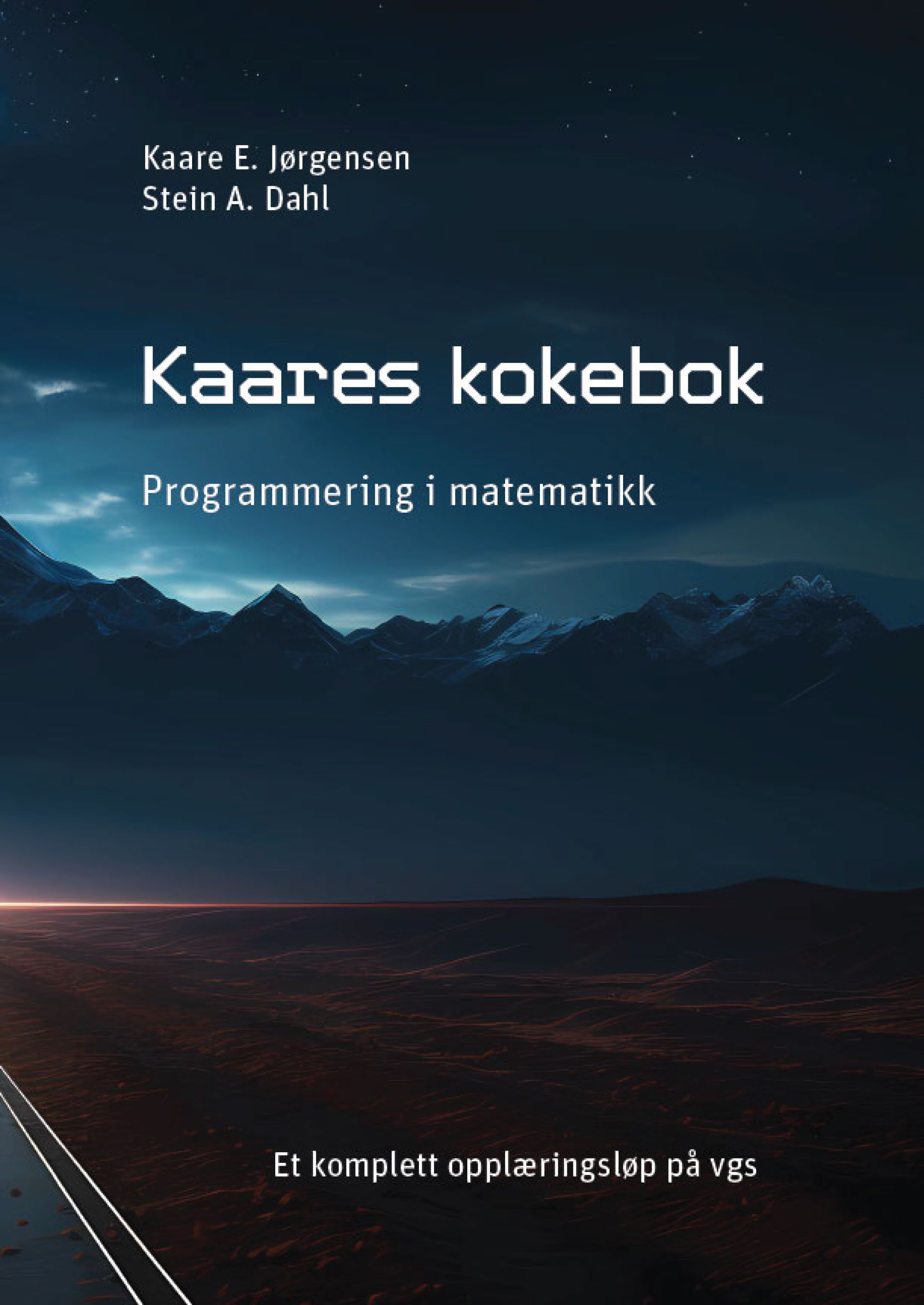 Kaares kokebok : programmering i matematikk : et komplett opplæringsløp på vgs