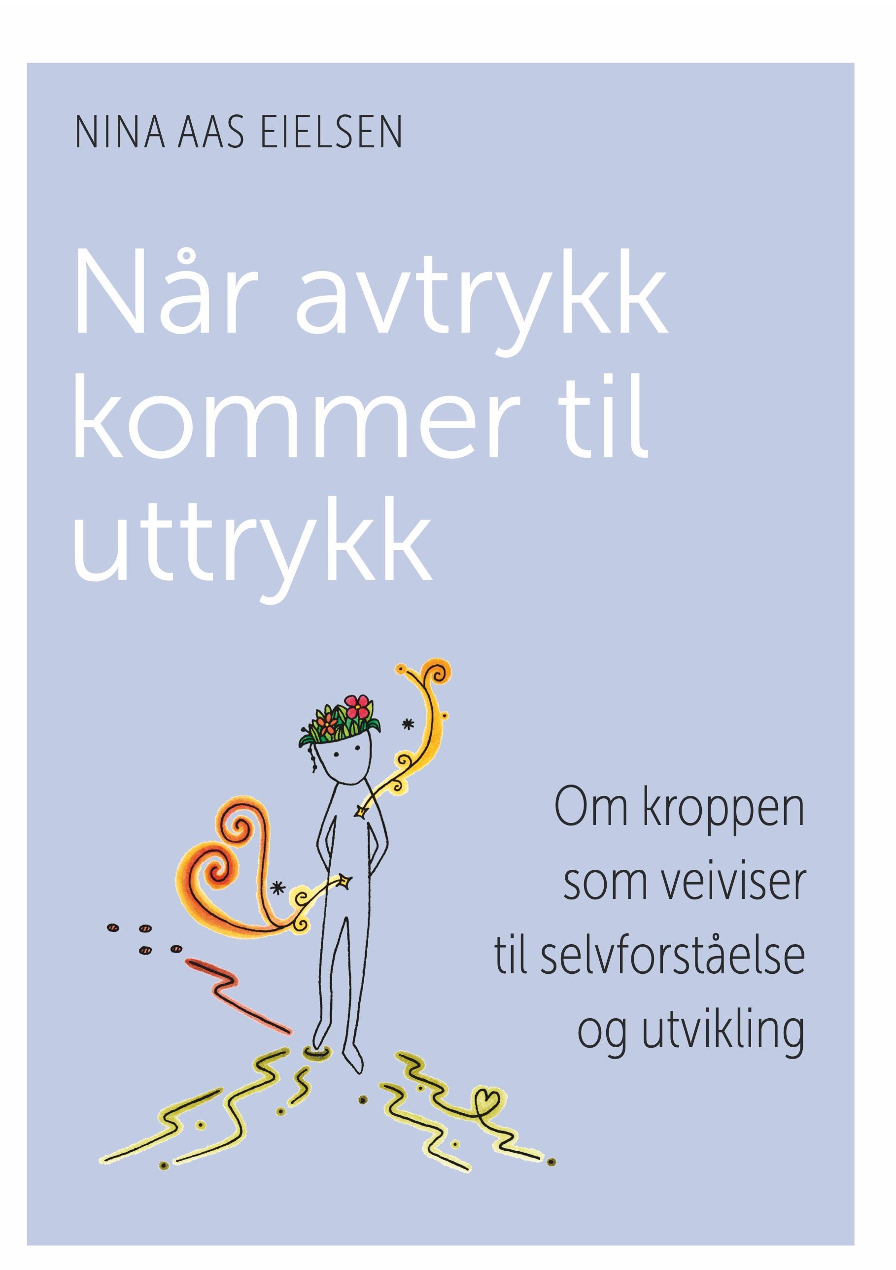 Når avtrykk kommer til uttrykk : om kroppen som veiviser til selvforståelse og utvikling