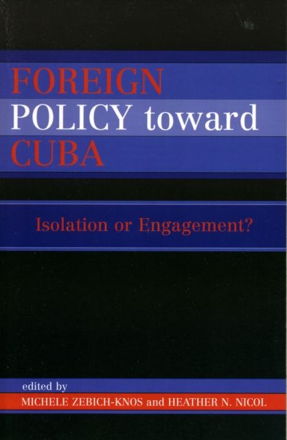 Foreign Policy Toward Cuba : Isolation or Engagement?