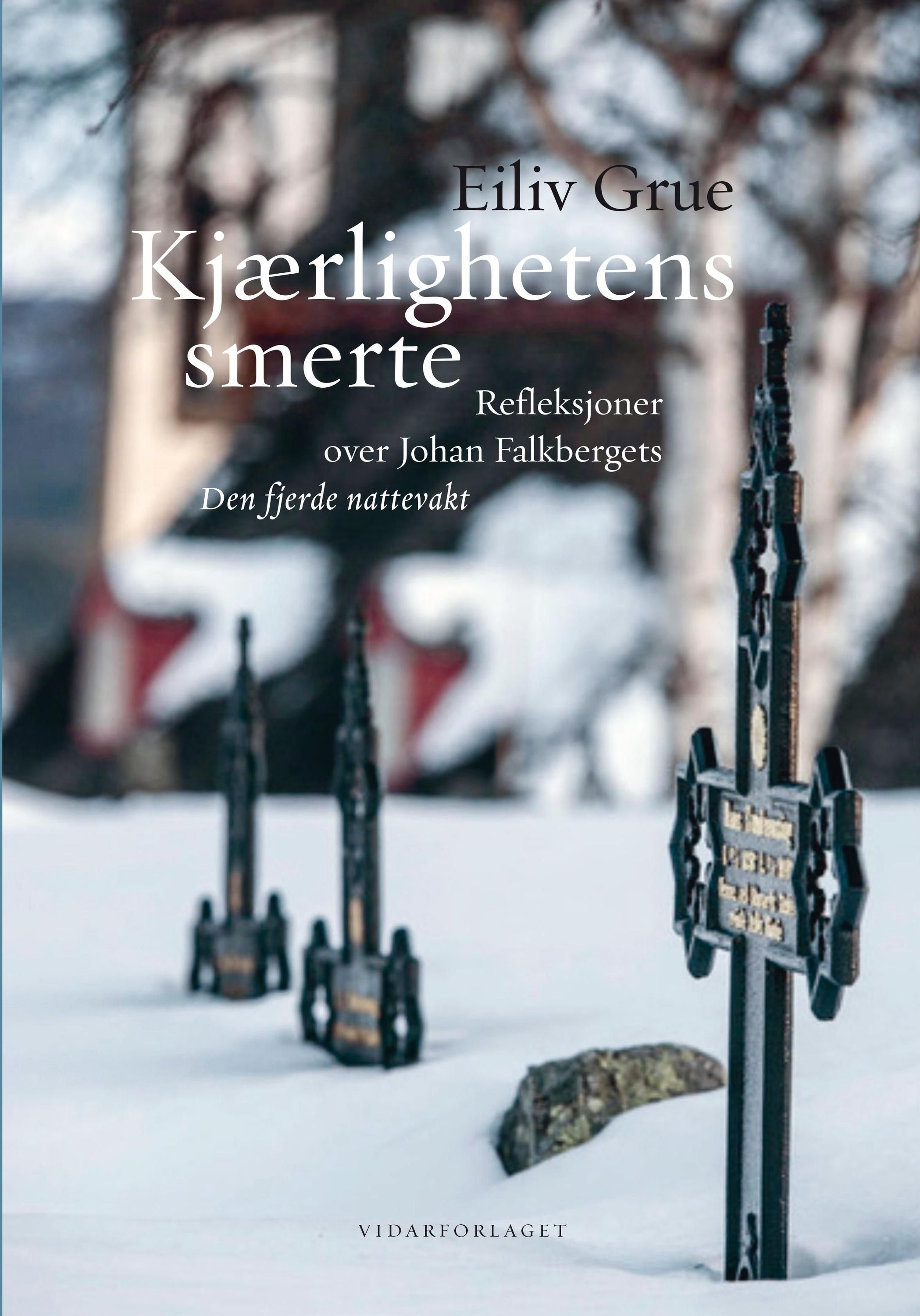 Kjærlighetens smerte : refleksjoner over Johan Falkbergets Den fjerde nattevakt : utgitt ved 130-årsjubileet for Johan Falkbergets fødsel