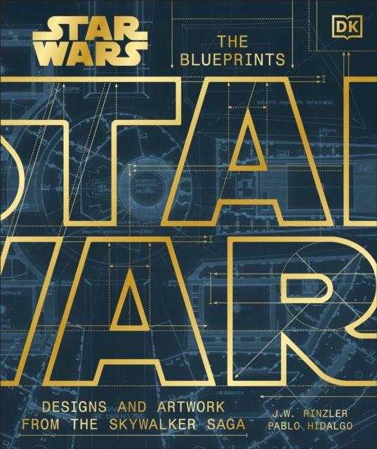 Star Wars The Blueprints : Designs and Artwork from the Skywalker Saga