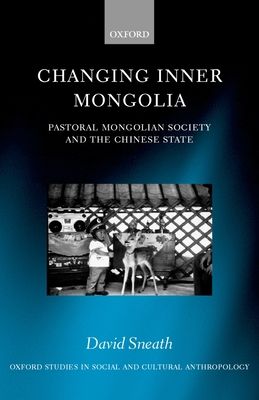 Changing Inner Mongolia : Pastoral Mongolian Society and the Chinese State