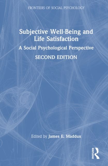 Subjective Well-Being and Life Satisfaction : A Social Psychological Perspective