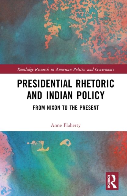 Presidential Rhetoric and Indian Policy : From Nixon to the Present