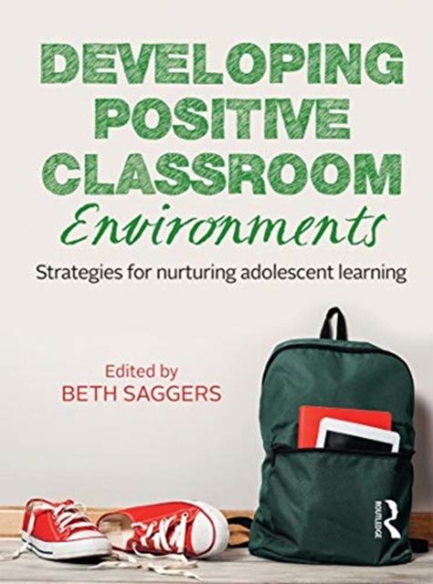 Developing Positive Classroom Environments : Strategies for nurturing adolescent learning