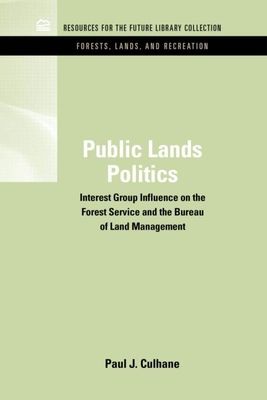 Public Lands Politics : Interest Group Influence on the Forest Service and the Bureau of Land Management