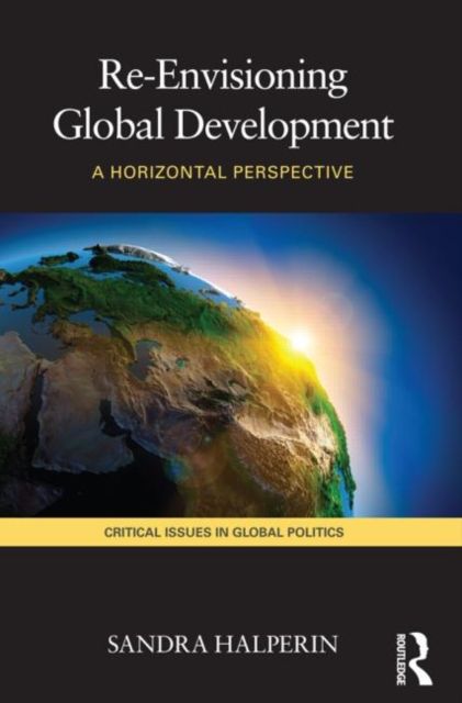 Re-Envisioning Global Development : A Horizontal Perspective