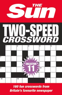The Sun Two-Speed Crossword Collection 11 : 160 Two-in-One Cryptic and Coffee Time Crosswords