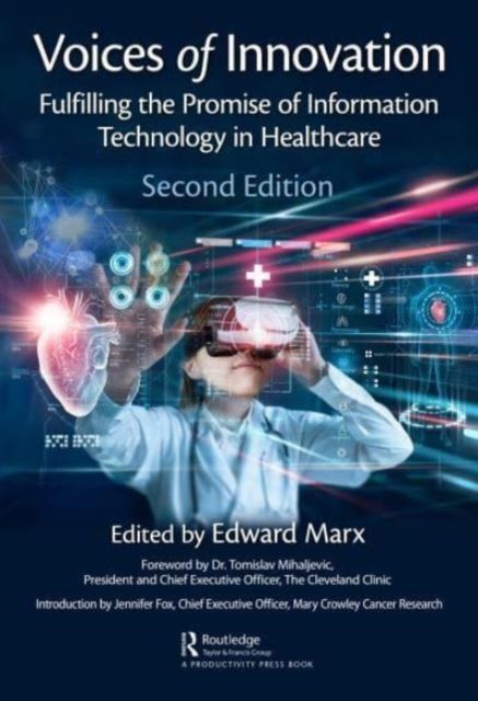 Voices of Innovation : Fulfilling the Promise of Information Technology in Healthcare