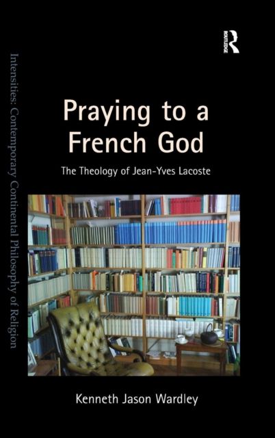 Praying to a French God : The Theology of Jean-Yves Lacoste