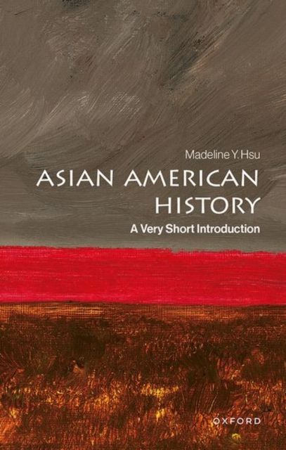 Asian American History : A Very Short Introduction