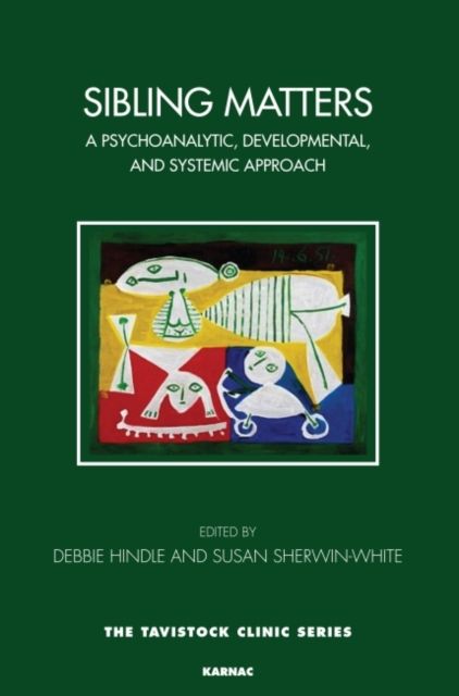 Sibling Matters : A Psychoanalytic, Developmental, and Systemic Approach