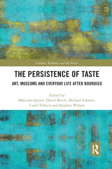 The Persistence of Taste : Art, Museums and Everyday Life After Bourdieu