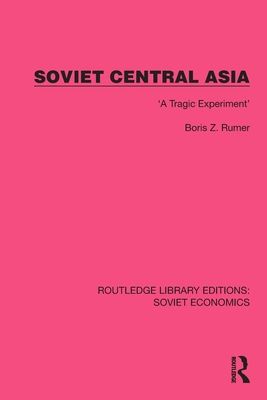 Soviet Central Asia : 'A Tragic Experiment'