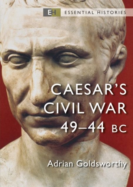 Caesar's Civil War : 49?44 BC