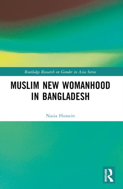Muslim New Womanhood in Bangladesh