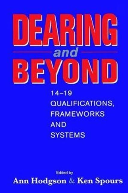 Dearing and Beyond : 14-19 Qualifications, Frameworks and Systems
